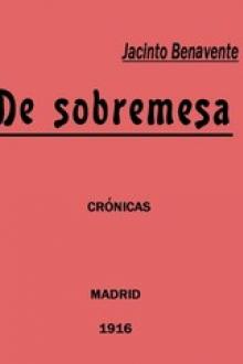De Sobremesa; crónicas, Primera Parte by Jacinto Benavente