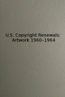 Copyright Renewals: Artwork 1960-1964 by U. S. Copyright Office Library of Congress