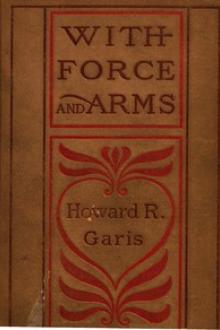 With Force and Arms by Howard R. Garis