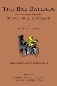 The Bab Ballads by W. S. Gilbert