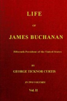 Life of James Buchanan, Fifteenth President of the United States. v. 2 by George Ticknor Curtis