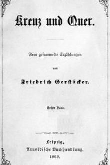 Kreuz und Quer, Erster Band by Friedrich Gerstäcker