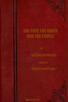 The Pope, the Kings and the People by William Arthur