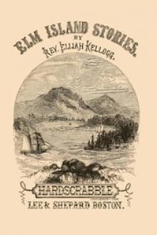 The Hard-Scrabble of Elm Island by Elijah Kellogg