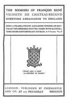 The Memoirs of François René Vicomte de Chateaubriand sometime Ambassador to England. v 2/6 by Alexander Teixeira de Mattos, Francois-René de Chateaubriand