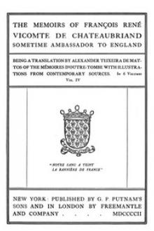 The Memoirs of François René Vicomte de Chateaubriand sometime Ambassador to England, Volume 4 (of 6) by Alexander Teixeira de Mattos, François René Chateaubriand