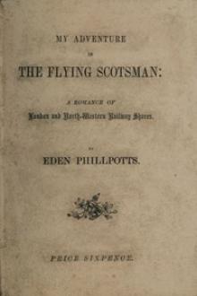 My Adventure in the Flying Scotsman by Eden Phillpotts