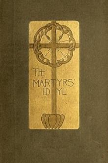 The Martyrs' Idyl by Louise Imogen Guiney