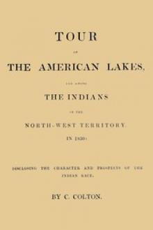 Tour of the American Lakes, and Among the Indians of the North-West Territory, in 1830, Volume 1 (of 2) by Calvin Colton