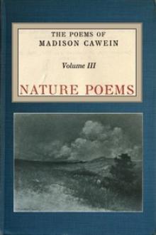 The Poems of Madison Cawein, vol by Madison Julius Cawein
