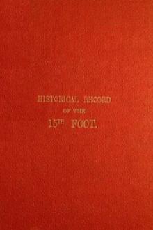 Historical Record of the Fifteenth, or, the Yorkshire East Riding, Regiment of Foot by Richard Cannon