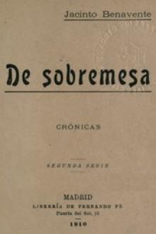 De Sobremesa; crónicas, Segunda Parte by Jacinto Benavente