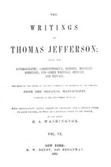 The Writings of Thomas Jefferson, Vol. VI. (of 9) by Thomas Jefferson