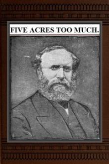 Five Acres too Much by Robert Barnwell Roosevelt