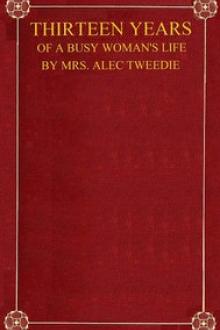 Thirteen Years of a Busy Woman's Life by Ethel Alec-Tweedie