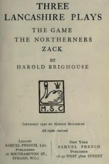 Three Lancashire Plays: The Game by Harold Brighouse