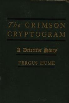The Crimson Cryptogram by Fergus Hume