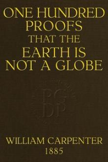 One Hundred Proofs That the Earth Is Not a Globe by William Carpenter