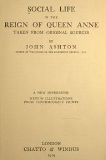 Social Life in the Reign of Queen Anne by John Ashton