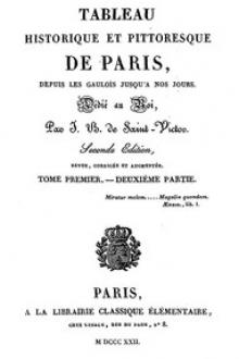 Tableau historique et pittoresque de Paris depuis les Gaulois jusqu'à nos jours by Jacques-Maximilien Benjamin de Saint-Victor