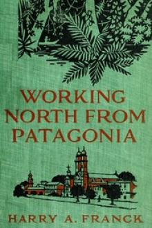 Working North from Patagonia by Harry A. Franck