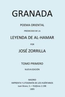 Granada, Poema Oriental, Tomo I by Jose Zorrilla