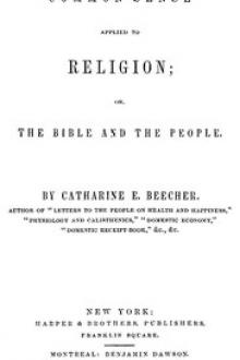 Common Sense Applied to Religion by Catharine E. Beecher