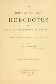 The Boys' and Girls' Herodotus by John Stuart White