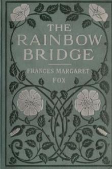 The Rainbow Bridge by Frances Margaret Fox, Frank T. Merrill