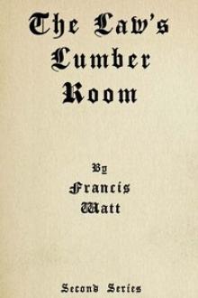 The Law's Lumber Room by Francis Watt
