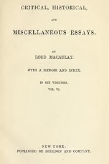 Critical, Historical, and Miscellaneous Essays; Vol. 6 by Baron Macaulay Thomas Babington Macaulay