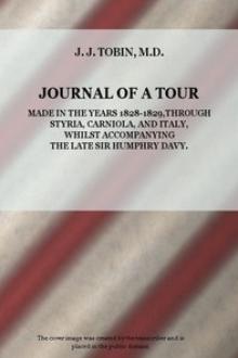Journal of a Tour in the Years 1828-1829 by J. J. Tobin