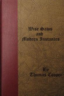 Wise Saws and Modern Instances, Volume 1 by Thomas Cooper