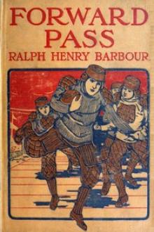 Forward Pass by Ralph Henry Barbour