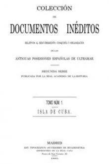 Colección de Documentos Inéditos Relativos al Descubrimiento, Conquista y Organización de las Antiguas Posesiones Españolas de Ultramar by Unknown