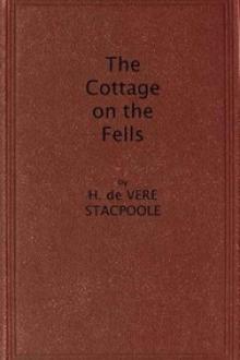 The Cottage on the Fells by Henry de Vere Stacpoole