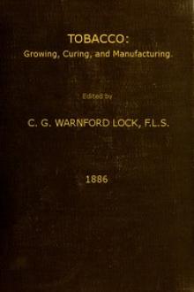 Tobacco: Growing, Curing, & Manufacturing by Charles George Warnford Lock