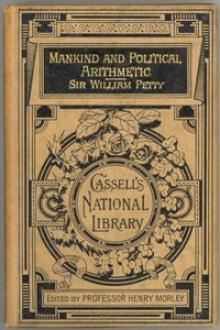 Essays on Mankind and Political Arithmetic by Sir Petty William