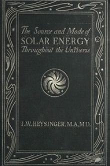 The Source and Mode of Solar Energy Throughout the Universe by Isaac Winter Heysinger