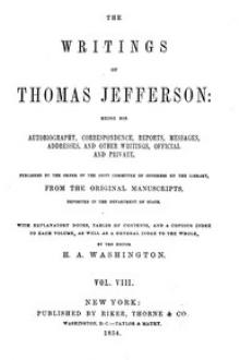 The Writings of Thomas Jefferson Vol. VIII. (of 9) by Thomas Jefferson
