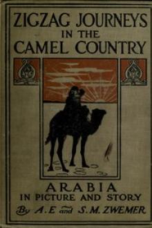 Zigzag Journeys in the Camel Country by Samuel M. Zwemer, Amy E. Zwemer