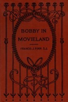Bobby in Movieland by Francis James Finn