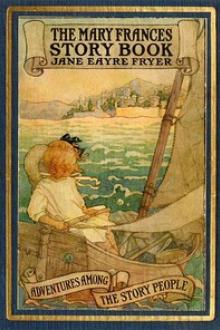 The Mary Frances Story Book by Jane Eayre Fryer
