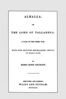 Alhalla, or the Lord of Talladega by Henry R. Schoolcraft