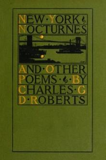 New York Nocturnes and Other Poems by Sir Roberts Charles G. D.