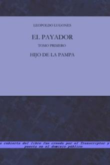 El Payador, Vol. I by Leopoldo Lugones