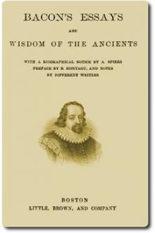 Bacon's Essays and Wisdom of the Ancients by Francis Bacon