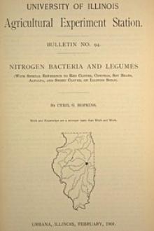 University of Illinois Agricultural Experiment Station Bulletin No. 94: Nitrogen Bacteria and Legumes by Cyril G. Hopkins