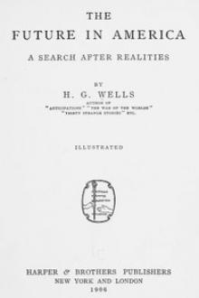 The Future in America by H. G. Wells