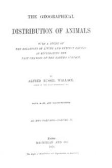 The Geographical Distribution of Animals, Volume II by Alfred Russel Wallace